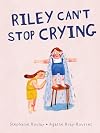 Riley Can't Stop Crying