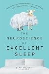 The Neuroscience of Excellent Sleep: Practical advice and mindfulness techniques backed by science to improve your sleep and manage insomnia f