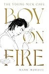 Boy on Fire: The Young Nick Cave