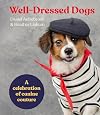 Well-Dressed Dogs: A celebration of canine couture