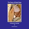 The Story of Katie Rose: A Preemie's Journey