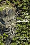 Out of Arcadia: A Devotional Anthology in Honor of Pan (Bibliotheca Alexandrina) - Bibliotheca Alexandrina