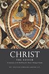 Christ the Savior: A Commentary on the Third Part of St. Thomas' Theological Summa