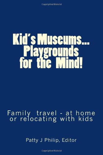 Cover of KID's MUSEUMS... Playgrounds for the Mind!