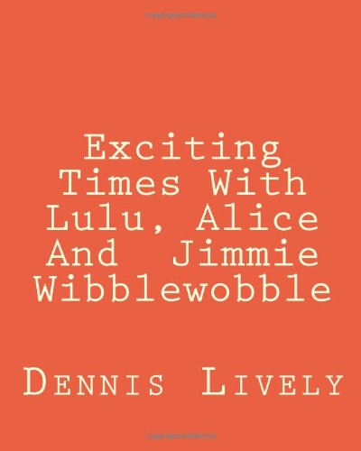 Cover of Exciting Times with Lulu, Alice and Jimmie Wibblewobble