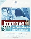 Improve Your Spoken English and Pronunciation: An American Accent Course for Success in Business