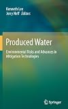 Produced Water: Environmental Risks and Advances in Mitigation Technologies