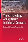 The Archaeology of Capitalism in Colonial Contexts: Postcolonial Historical Archaeologies (Contributions To Global Historical Archaeology)