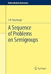 A Sequence of Problems on Semigroups