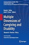 Multiple dimensions of caregiving and disability research, practice, policy