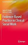 Evidence-Based Practice in Clinical Social Work (Essential Clinical Social Work Series)