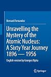 Unravelling the mystery of the atomic nucleus a sixty year journey, 1896-1956