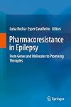 Pharmacoresistance in Epilepsy From Genes and Molecules to Promising Therapies