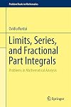 Limits, Series, and Fractional Part Integrals: Problems in Mathematical Analysis