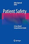 Patient safety : a case-based comprehensive guide
