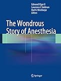 The Wondrous Story Of Anesthesia