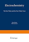 Electrochemistry The Past Thirty And The Next Thirty Years