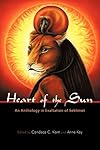 Heart Of The Sun: An Anthology In Exaltation Of Sekhmet - Candace C. Kant
