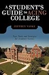 A Student's Guide to Acing College: Tips, Tools, and Strategies for Academic Success
