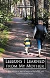Lessons I Learned from My Mother: A Reflection on the Past, a Critique of the Present, and Guidance for the Future