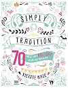 Simply Tradition: 70 Fun and Easy Holiday Ideas for Families