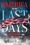 America in the Last Days: The Constitution and the Signs of the Times