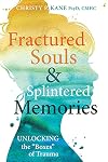 Fractured Souls and Splintered Memories : Unlocking the "Boxes" of Trauma