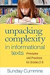 Unpacking Complexity in Informational Texts: Principles and Practices for Grades 2-8