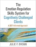 The Emotion Regulation Skills System For Cognitively Challenged Clients A Dbtinformed Approach