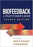 Biofeedback Fourth Edition A Practitioners Guide