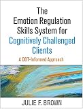 The Emotion Regulation Skills System For Cognitively Challenged Clients A Dbtinformed Approach
