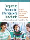Supporting Successful Interventions In Schools Tools To Plan Evaluate And Sustain Effective Implementation
