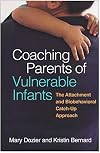 Coaching Parents of Vulnerable Infants: The Attachment and Biobehavioral Catch-Up Approach