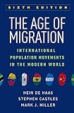 The Age Of Migration Sixth Edition International Population Movements In The Modern World