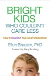 Bright Kids Who Couldn't Care Less: How to Rekindle Your Child's Motivation