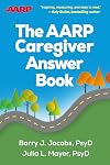 The AARP Caregiver Answer Book