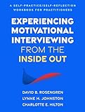 Experiencing motivational interviewing from the inside out: a self-practice / self-reflection workbook for practioners
