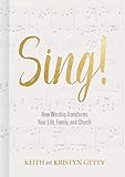 Sing How Worship Transforms Your Life Family And Church