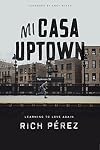 Mi Casa Uptown: Learning to Love Again