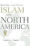 Islam and North America: Loving our Muslim Neighbors