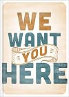 We Want You Here