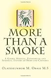 More Than A Smoke A Global Medical Economical And Spiritual History Of Hemp And Cannabis