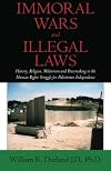 Immoral Wars and Illegal Laws: History, Religion, Militarism and Peacemaking in the Human Rights Struggle for Palestinian Independence