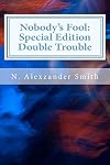 Nobody's Fool: Special Edition: Double Trouble (Volume 1)