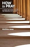 How To Pray A Stepbystep Guide To Prayer In Islam