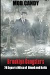 Mob Candy's "Brooklyn Gangsters" - 70 Square Miles of Blood and Balls