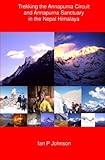 Trekking The Annapurna Circuit And Annapurna Sanctuary In The Nepal Himalaya Trekking The Annapurna Circuit And Annapurna Sanctuary In The Nepal Himalaya