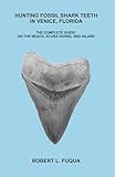 Hunting Fossil Shark Teeth In Venice Florida The Complete Guide On The Beach Scuba Diving And Inland