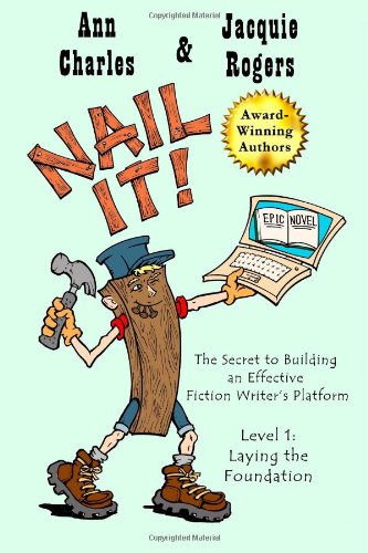 Nail It! The Secret to Building an Effective Fiction Writer's Platform book cover
