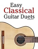 Easy Classical Guitar Duets Featuring Music Of Brahms Mozart Beethoven Tchaikovsky And Others In Standard Notation And Tablature